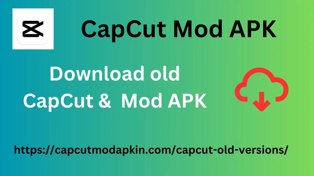 download all CapCut old versions  & mod apk