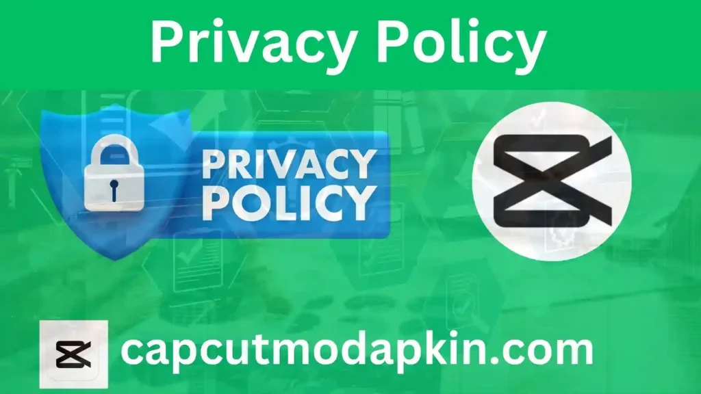 privacy policy of capcut mod apk